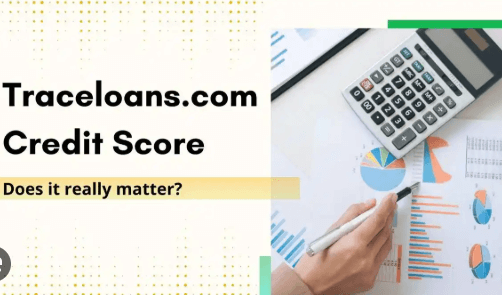 Traceloans.com Credit Score: A Comprehensive Guide